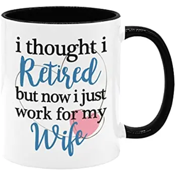 Я Думал, что Вышел на пенсию, Но Теперь я Просто Работаю На Свою Жену Кофейная Кружка Керамическая Чайная Чашка Для Друзей И Семейная Кружка
